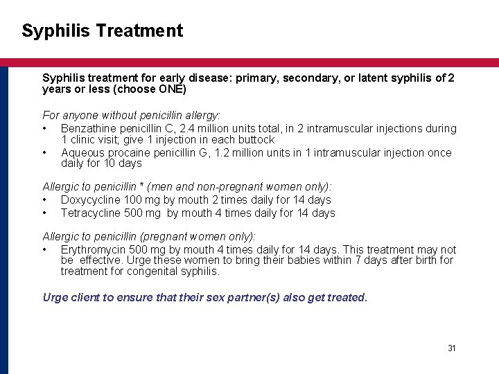 Syphilis Treatment Syphilis treatment for early disease: primary, secondary, or latent syphilis of 2 Syphilis Treatment Syphilis treatment for early disease: primary, secondary, or latent syphilis of 2