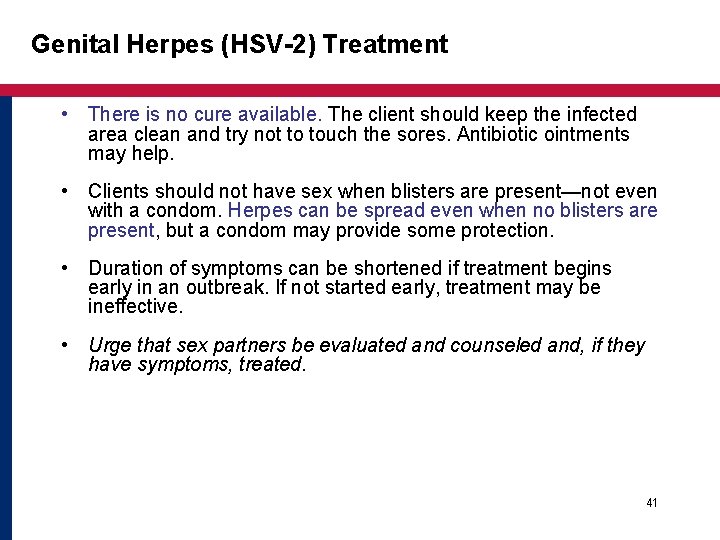 Genital Herpes (HSV-2) Treatment • There is no cure available. The client should keep Genital Herpes (HSV-2) Treatment • There is no cure available. The client should keep