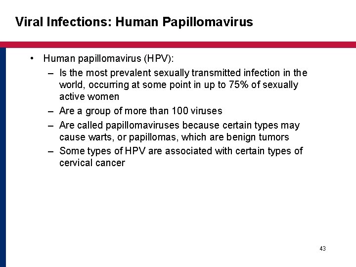 Viral Infections: Human Papillomavirus • Human papillomavirus (HPV): – Is the most prevalent sexually Viral Infections: Human Papillomavirus • Human papillomavirus (HPV): – Is the most prevalent sexually