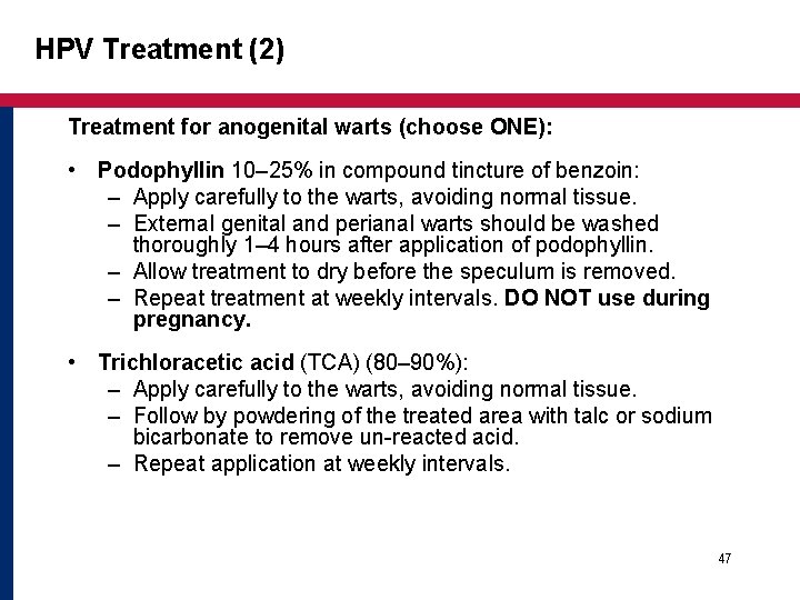 HPV Treatment (2) Treatment for anogenital warts (choose ONE): • Podophyllin 10– 25% in HPV Treatment (2) Treatment for anogenital warts (choose ONE): • Podophyllin 10– 25% in