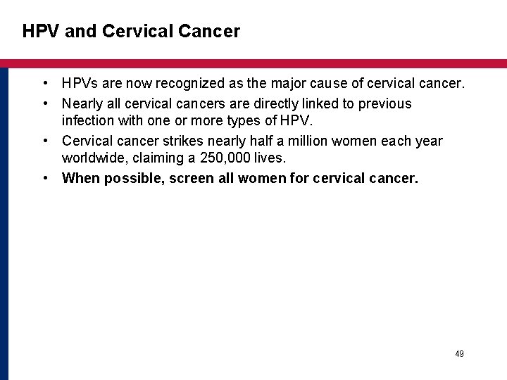 HPV and Cervical Cancer • HPVs are now recognized as the major cause of HPV and Cervical Cancer • HPVs are now recognized as the major cause of