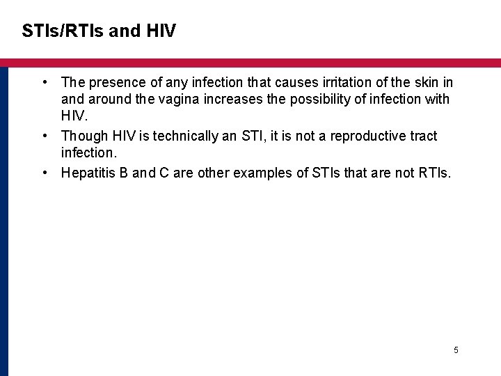STIs/RTIs and HIV • The presence of any infection that causes irritation of the STIs/RTIs and HIV • The presence of any infection that causes irritation of the