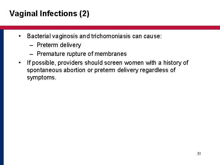 Vaginal Infections (2) • Bacterial vaginosis and trichomoniasis can cause: – Preterm delivery – Vaginal Infections (2) • Bacterial vaginosis and trichomoniasis can cause: – Preterm delivery –