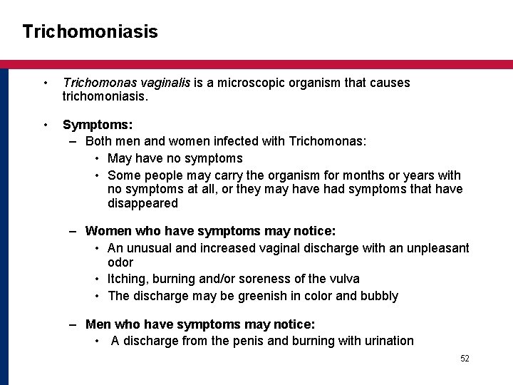 Trichomoniasis • Trichomonas vaginalis is a microscopic organism that causes trichomoniasis. • Symptoms: – Trichomoniasis • Trichomonas vaginalis is a microscopic organism that causes trichomoniasis. • Symptoms: –