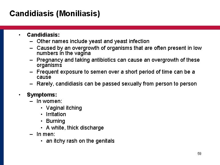 Candidiasis (Moniliasis) • Candidiasis: – Other names include yeast and yeast infection – Caused Candidiasis (Moniliasis) • Candidiasis: – Other names include yeast and yeast infection – Caused