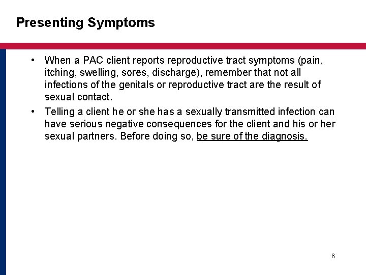 Presenting Symptoms • When a PAC client reports reproductive tract symptoms (pain, itching, swelling, Presenting Symptoms • When a PAC client reports reproductive tract symptoms (pain, itching, swelling,