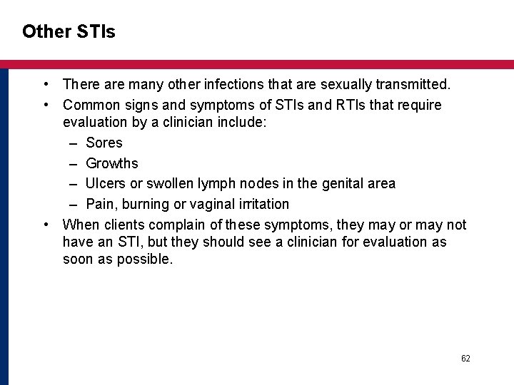 Other STIs • There are many other infections that are sexually transmitted. • Common Other STIs • There are many other infections that are sexually transmitted. • Common