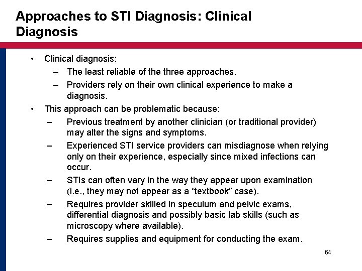 Approaches to STI Diagnosis: Clinical Diagnosis • • Clinical diagnosis: – The least reliable Approaches to STI Diagnosis: Clinical Diagnosis • • Clinical diagnosis: – The least reliable