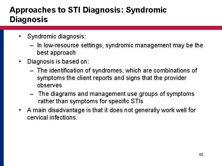 Approaches to STI Diagnosis: Syndromic Diagnosis • Syndromic diagnosis: – In low-resource settings, syndromic Approaches to STI Diagnosis: Syndromic Diagnosis • Syndromic diagnosis: – In low-resource settings, syndromic