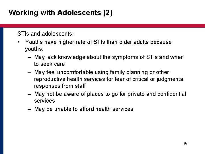 Working with Adolescents (2) STIs and adolescents: • Youths have higher rate of STIs Working with Adolescents (2) STIs and adolescents: • Youths have higher rate of STIs