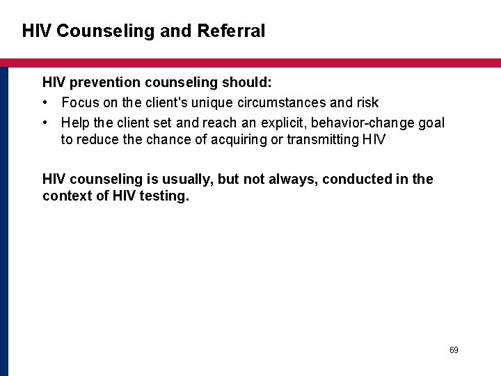 HIV Counseling and Referral HIV prevention counseling should: • Focus on the client's unique HIV Counseling and Referral HIV prevention counseling should: • Focus on the client's unique