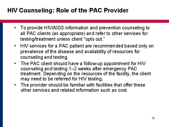 HIV Counseling: Role of the PAC Provider • To provide HIV/AIDS information and prevention HIV Counseling: Role of the PAC Provider • To provide HIV/AIDS information and prevention