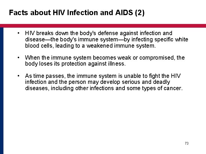 Facts about HIV Infection and AIDS (2) • HIV breaks down the body's defense Facts about HIV Infection and AIDS (2) • HIV breaks down the body's defense