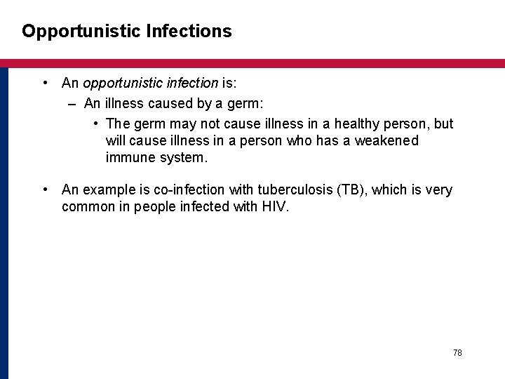 Opportunistic Infections • An opportunistic infection is: – An illness caused by a germ: Opportunistic Infections • An opportunistic infection is: – An illness caused by a germ: