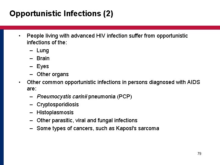 Opportunistic Infections (2) • • People living with advanced HIV infection suffer from opportunistic Opportunistic Infections (2) • • People living with advanced HIV infection suffer from opportunistic
