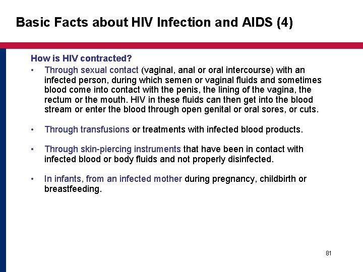 Basic Facts about HIV Infection and AIDS (4) How is HIV contracted? • Through Basic Facts about HIV Infection and AIDS (4) How is HIV contracted? • Through
