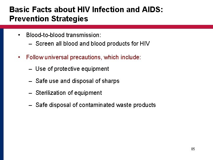 Basic Facts about HIV Infection and AIDS: Prevention Strategies • Blood-to-blood transmission: – Screen Basic Facts about HIV Infection and AIDS: Prevention Strategies • Blood-to-blood transmission: – Screen