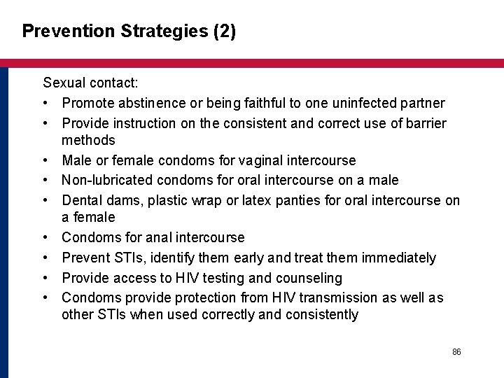 Prevention Strategies (2) Sexual contact: • Promote abstinence or being faithful to one uninfected Prevention Strategies (2) Sexual contact: • Promote abstinence or being faithful to one uninfected