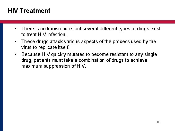 HIV Treatment • There is no known cure, but several different types of drugs HIV Treatment • There is no known cure, but several different types of drugs