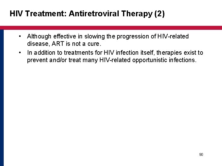 HIV Treatment: Antiretroviral Therapy (2) • Although effective in slowing the progression of HIV-related HIV Treatment: Antiretroviral Therapy (2) • Although effective in slowing the progression of HIV-related