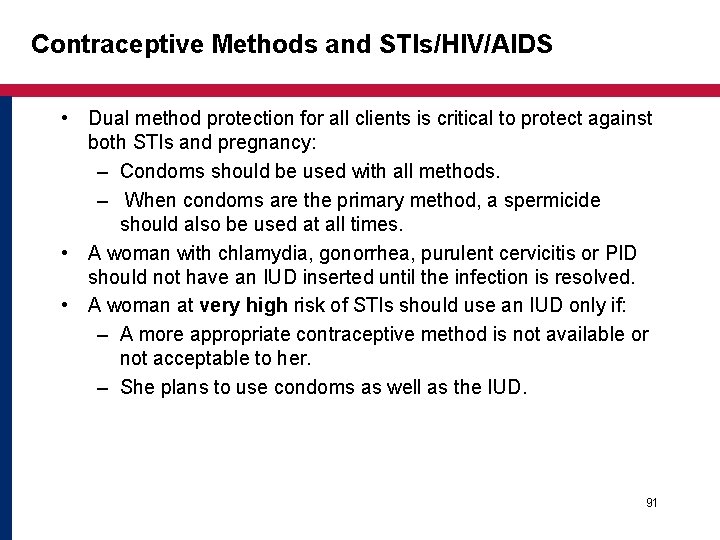 Contraceptive Methods and STIs/HIV/AIDS • Dual method protection for all clients is critical to Contraceptive Methods and STIs/HIV/AIDS • Dual method protection for all clients is critical to