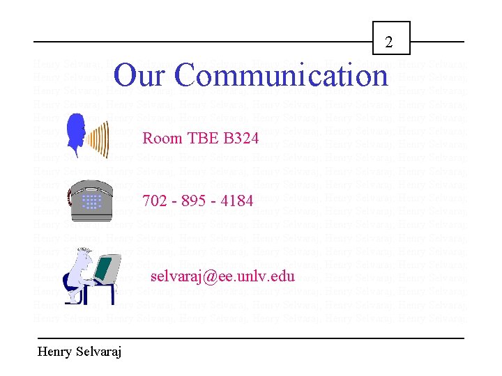 2 Our Communication Henry Selvaraj; Henry Selvaraj; Henry Selvaraj; Henry Selvaraj; Henry Selvaraj; Henry