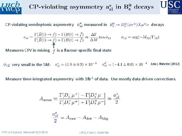 CP-violating semileptonic asymmetry Measures CPV in mixing. measured in decays is a flavour-specific final