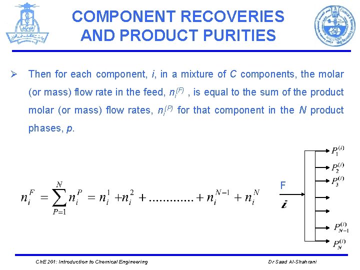 COMPONENT RECOVERIES AND PRODUCT PURITIES Ø Then for each component, i, in a mixture