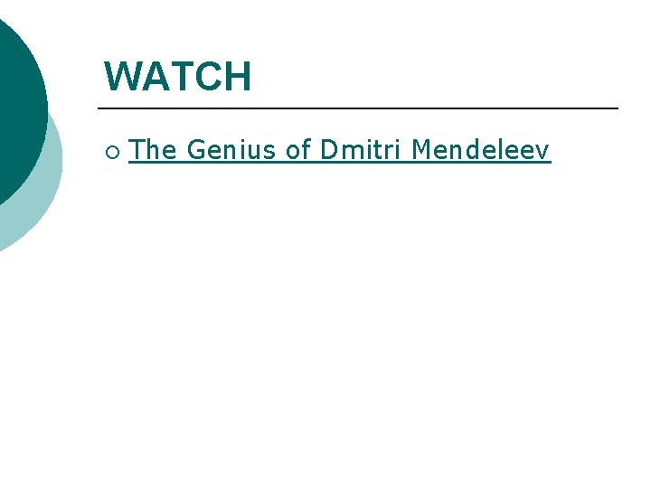 WATCH ¡ The Genius of Dmitri Mendeleev WATCH ¡ The Genius of Dmitri Mendeleev