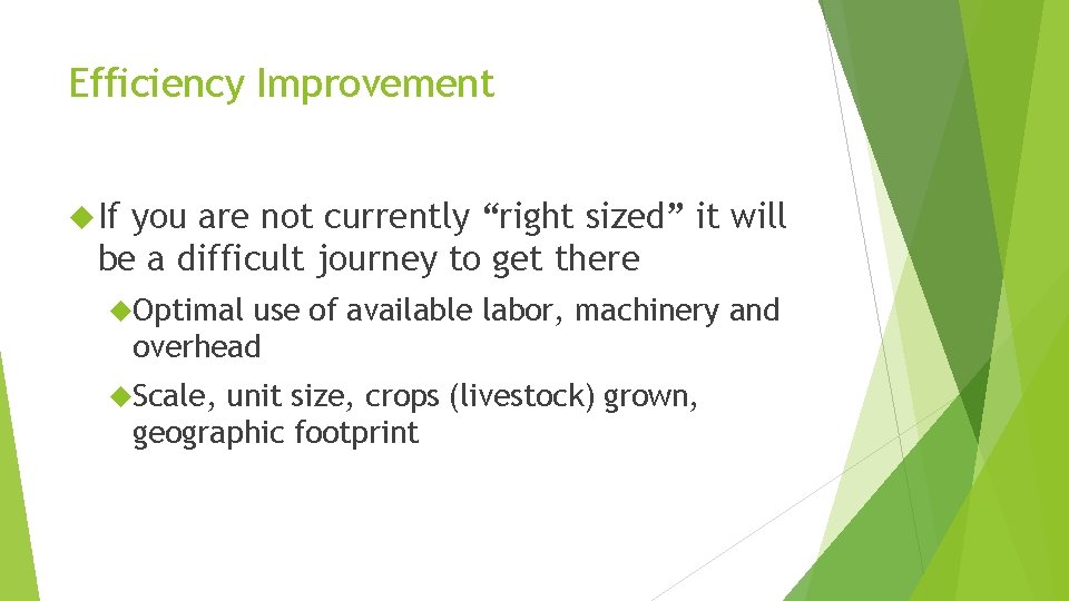 Efficiency Improvement If you are not currently “right sized” it will be a difficult