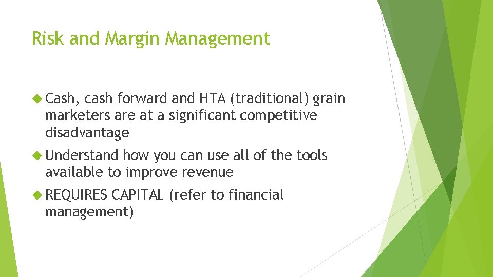 Risk and Margin Management Cash, cash forward and HTA (traditional) grain marketers are at