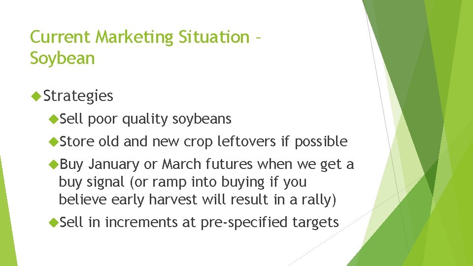 Current Marketing Situation – Soybean Strategies Sell poor quality soybeans Store old and new