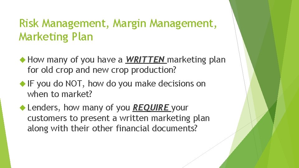 Risk Management, Margin Management, Marketing Plan How many of you have a WRITTEN marketing