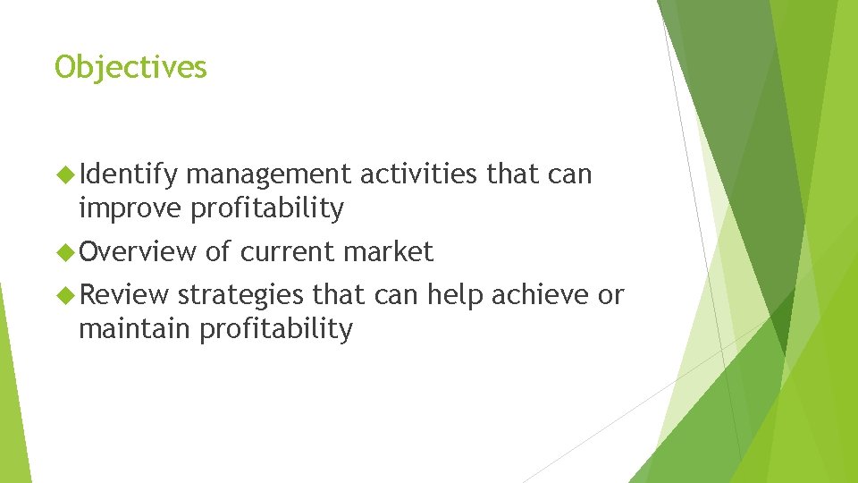 Objectives Identify management activities that can improve profitability Overview Review of current market strategies
