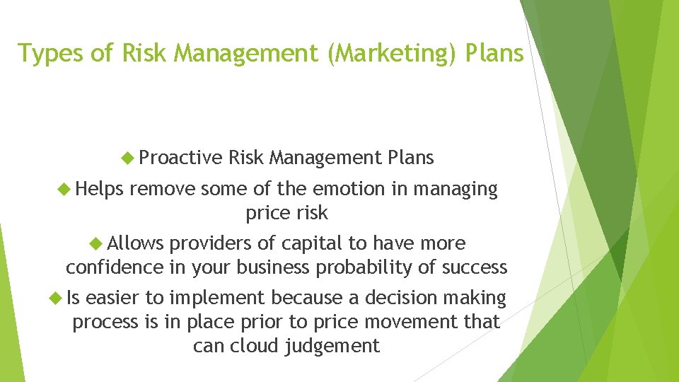 Types of Risk Management (Marketing) Plans Proactive Helps Risk Management Plans remove some of