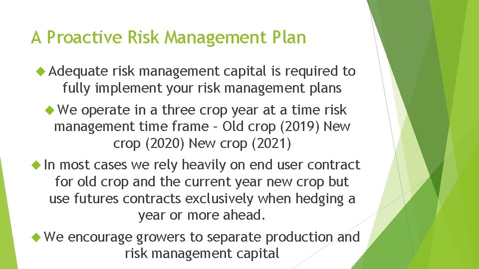 A Proactive Risk Management Plan Adequate risk management capital is required to fully implement