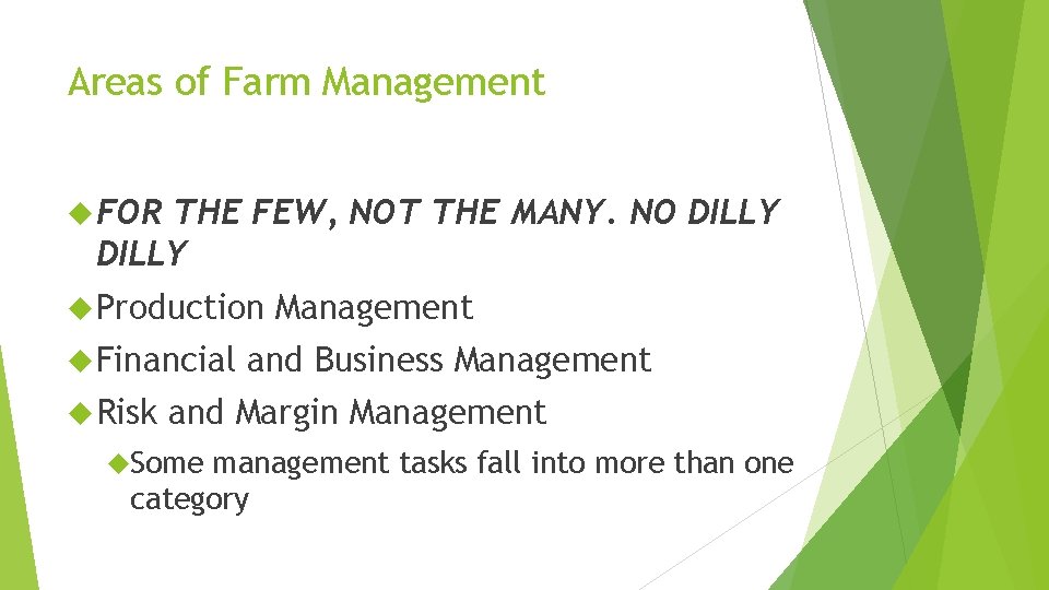 Areas of Farm Management FOR THE FEW, NOT THE MANY. NO DILLY Production Financial