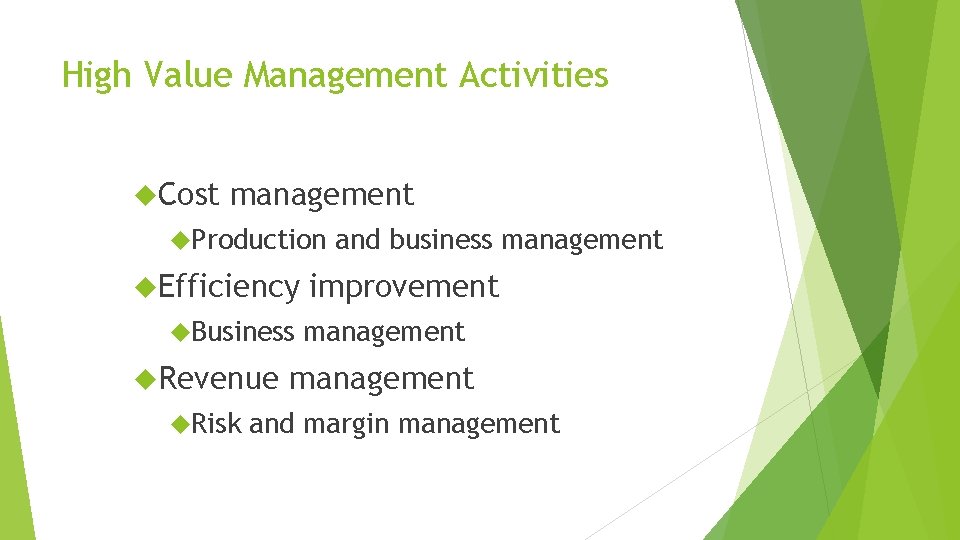 High Value Management Activities Cost management Production Efficiency Business Revenue Risk and business management