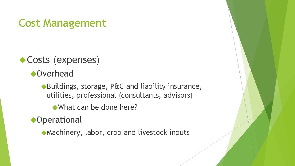 Cost Management Costs (expenses) Overhead Buildings, storage, P&C and liability insurance, utilities, professional (consultants,