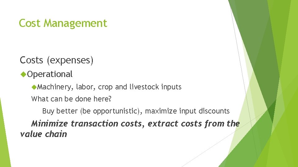 Cost Management Costs (expenses) Operational Machinery, labor, crop and livestock inputs What can be