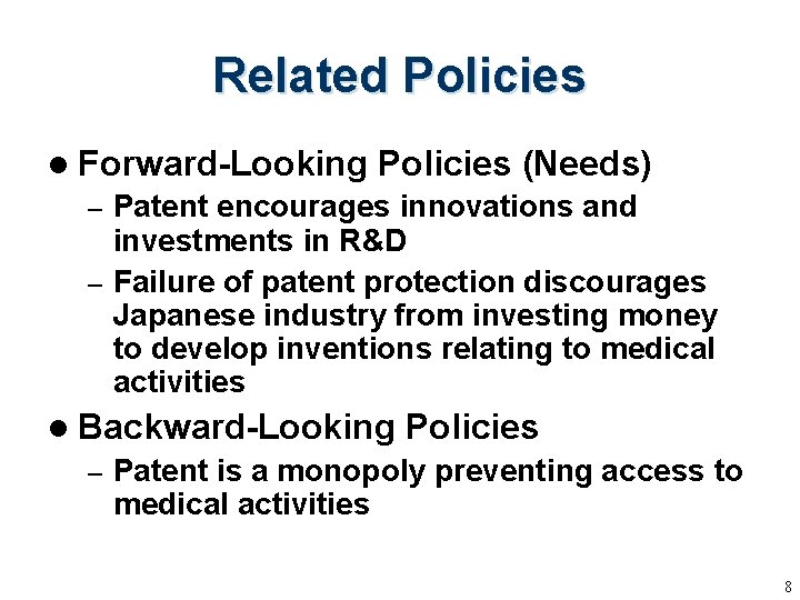 Related Policies l Forward-Looking Policies (Needs) Patent encourages innovations and investments in R&D – Related Policies l Forward-Looking Policies (Needs) Patent encourages innovations and investments in R&D –