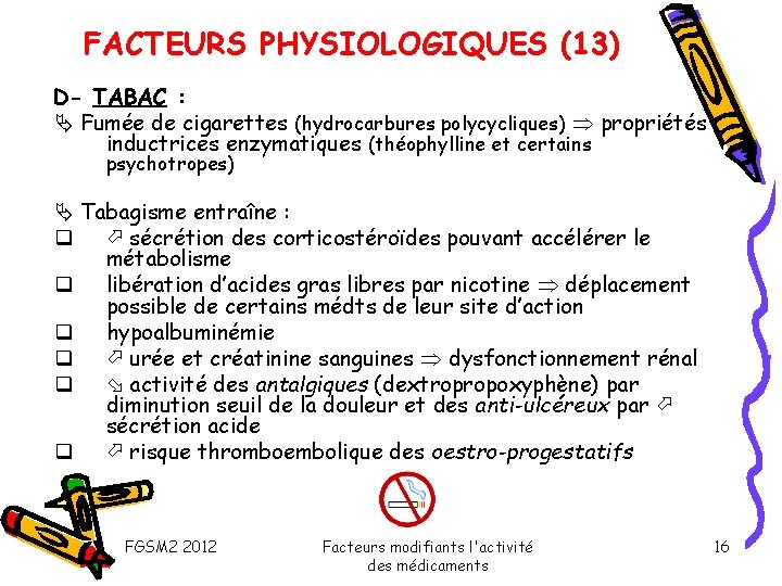 FACTEURS PHYSIOLOGIQUES (13) D- TABAC : Fumée de cigarettes (hydrocarbures polycycliques) propriétés inductrices enzymatiques