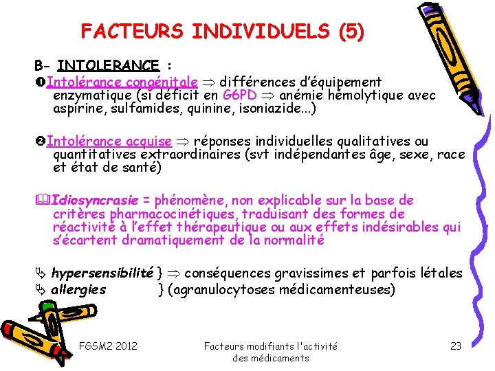 FACTEURS INDIVIDUELS (5) B- INTOLERANCE : Intolérance congénitale différences d’équipement enzymatique (si déficit en