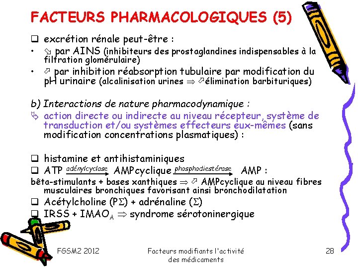 FACTEURS PHARMACOLOGIQUES (5) q excrétion rénale peut-être : • par AINS (inhibiteurs des prostaglandines