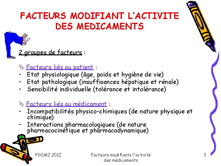 FACTEURS MODIFIANT L’ACTIVITE DES MEDICAMENTS 2 groupes de facteurs : Facteurs liés au patient
