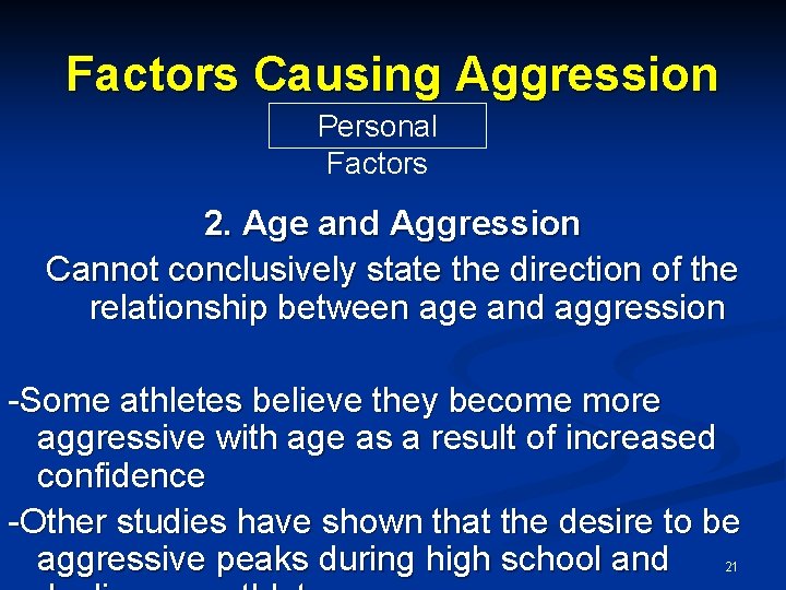 Factors Causing Aggression Personal Factors 2. Age and Aggression Cannot conclusively state the direction
