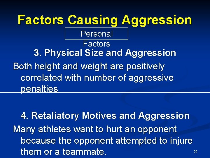 Factors Causing Aggression Personal Factors 3. Physical Size and Aggression Both height and weight