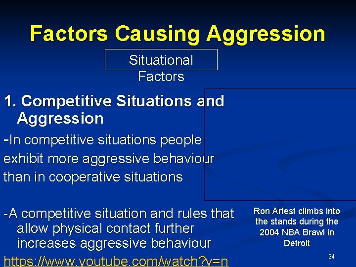 Factors Causing Aggression Situational Factors 1. Competitive Situations and Aggression -In competitive situations people