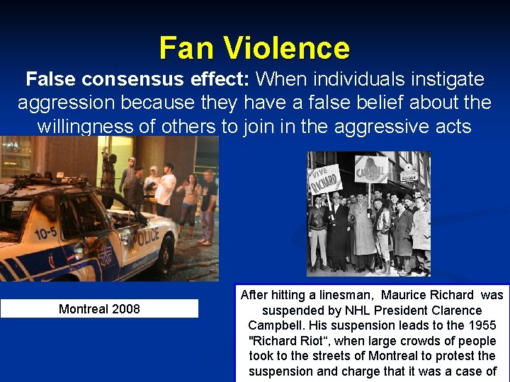 Fan Violence False consensus effect: When individuals instigate aggression because they have a false