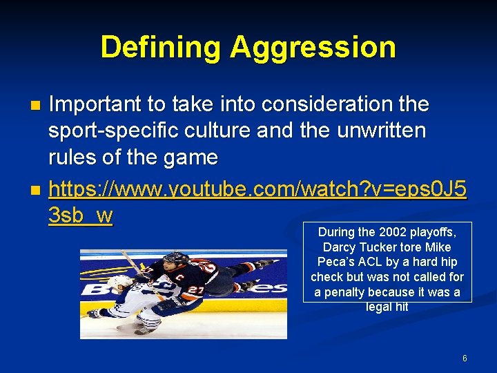 Defining Aggression Important to take into consideration the sport-specific culture and the unwritten rules